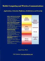 Mobile Computing And Wireless Communications: Applications, Networks, Platforms, Architectures and Security