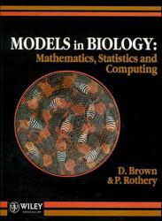 Models in Biology : Mathematics, Statistics, and Computing