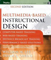 Multimedia-Based Instructional Design : Computer-Based Training; Web-Based Training; Distance Broadcast Training; Performance-Based Solutions, 2nd Edition - Wit