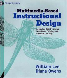 Multimedia-Based Instructional Design : Computer-Based Training, Web-Based Training, Distance Broadcast Training / With CD-ROM