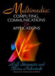 Multimedia : Computing, Communication and Applications