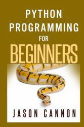 PYTHON PROGRAMMING FOR BEGINNERS: AN INTRODUCTION TO THE PYTHON COMPUTER L