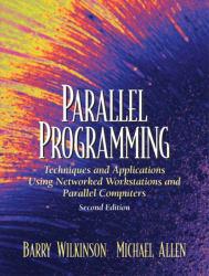 Parallel Programming : Techniques and Applications Using Networked Workstations and Parallel Computers