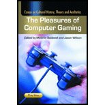 Pleasures Of Computer Gaming: Essays on Cultural History, Theory and Aesthetics