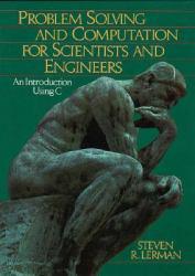 Problem Solving and Computation for Scientists and Engineers : An Introduction Using C