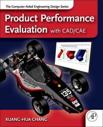 Product Performance Evaluation using CAD/CAE: The Computer Aided Engineering Design Series