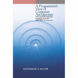 Programmer's View of Computer Architecture : With Assembly Language Examples from the MIPS RISC Architecture