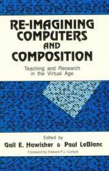 Reimagining Computers and Composition : Teaching and Research in the Virtual Age