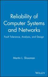 Reliability of Computer Systems and Network : Fault Tolerance, Analysis, and Design