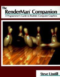 Renderman Companion : A Programmer's Guide to Realistic Computer Graphics