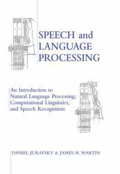 Speech and Language Processing : An Introduction to Natural Language Processing, Computational Linguistics and Speech Recognition