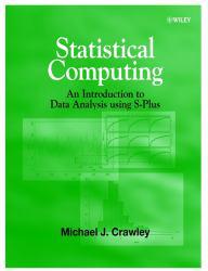 Statistical Computing : An Introduction to Data Analysis Using S-Plus