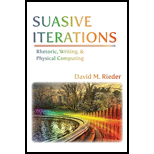 Suasive Iterations: Rhetoric, Writing, and Physical Computing