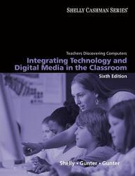 Teachers Discovering Computers : Integrating Technology and Digital Media in the Classroom-Complete