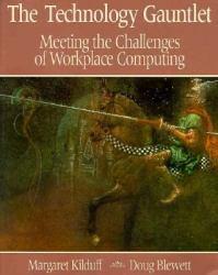 Technology Gauntlet : Meeting the Challenges of Workplace Computing