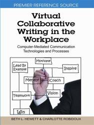 Virtual Collaborative Writing in the Workplace: Computer-Mediated Communication Technologies and Processes