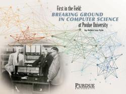 irst in the Field: Breaking Ground in Computer Science at Purdue University